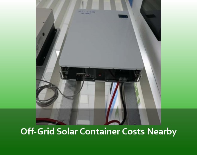 Off-Grid Solar Container Costs Nearby